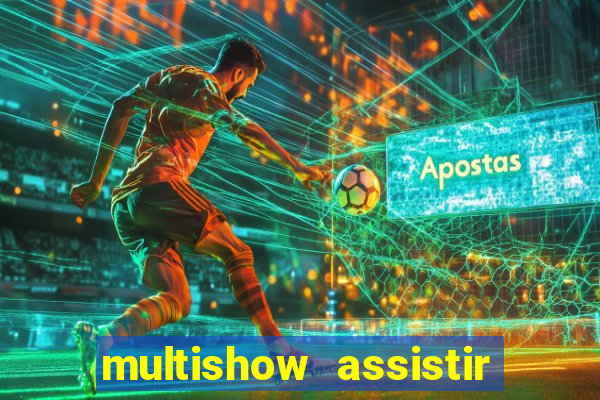 multishow assistir online gratis